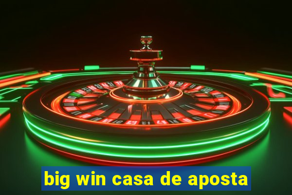 big win casa de aposta